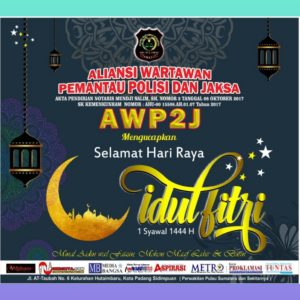 Keluarga Besar Aliansi Wartawan Pemantau Polisi dan Jaksa Mengucapkan Selamat Hari Raya Idul Fitri 1444 H