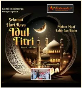 Keluarga Besar Pimpinan Redaksi Pelitasemesta.com Mengucapkan Selamat Hari Raya Idul Fitri 1444 H Mohon Maaf Lahir Batin